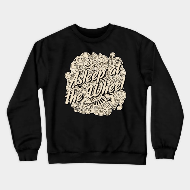 Asleep at the Wheel Crewneck Sweatshirt by graptail